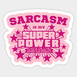 Sarcasm is my super power Sticker